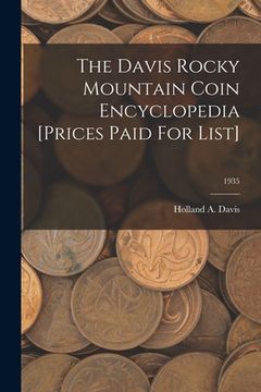 portada The Davis Rocky Mountain Coin Encyclopedia [Prices Paid For List]; 1935 (in English)