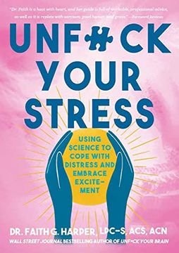 portada Unfuck Your Stress: Using Science to Cope with Distress and Embrace Excitement (in English)