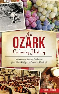 portada An Ozark Culinary History: Northwest Arkansas Traditions from Corn Dodgers to Squirrel Meatloaf (en Inglés)