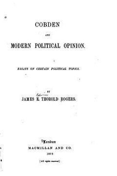 portada Cobden and Modern Political Opinion, Essays on Certain Political Topics (in English)