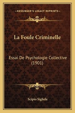 portada La Foule Criminelle: Essai De Psychologie Collective (1901) (in French)