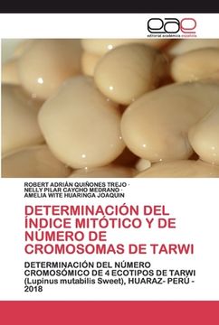portada Determinación del Índice Mitótico y de Número de Cromosomas de Tarwi: Determinación del Número Cromosómico de 4 Ecotipos de Tarwi (Lupinus Mutabilis Sweet), Huaraz- Perú - 2018