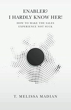 portada Enabler? I Hardly Know Her! How to Make the Sales Experience not Suck (in English)