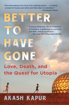 portada Better to Have Gone: Love, Death, and the Quest for Utopia (en Inglés)