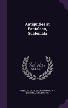 portada Antiquities at Pantaleon, Guatemala (in English)