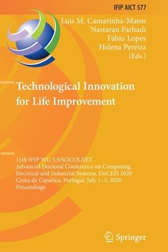 portada Technological Innovation for Life Improvement: 11th Ifip Wg 5.5/Socolnet Advanced Doctoral Conference on Computing, Electrical and Industrial Systems,