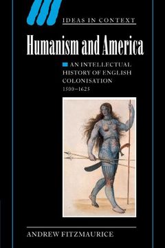 portada Humanism and America: An Intellectual History of English Colonisation, 1500-1625 (Ideas in Context) (en Inglés)