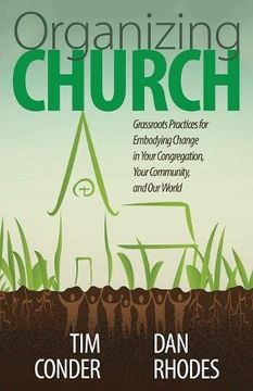 portada Organizing Church: Grassroots Practices for Embodying Change in Your Congregation, Your Community, and Our World (en Inglés)
