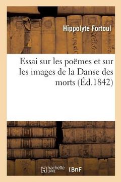 portada Essai Sur Les Poëmes Et Sur Les Images de la Danse Des Morts (in French)