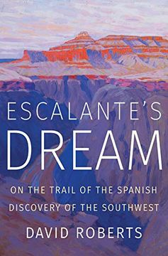 portada Escalante's Dream: On the Trail of the Spanish Discovery of the Southwest (in English)