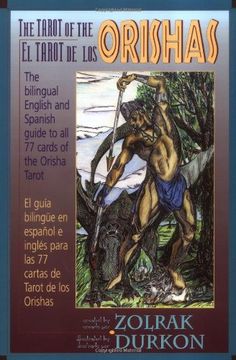portada The Tarot of the Orishas,The Bi-Lingual English/Spanish Guide to all 77 Cards of the Orisha Tarot/El Tarot el los Orishas: G 