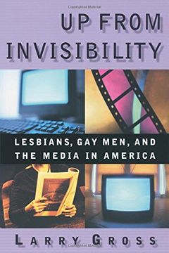 portada Up From Invisibility: Lesbians, gay Men, and the Media in America (en Inglés)
