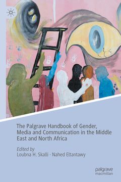 portada The Palgrave Handbook of Gender, Media and Communication in the Middle East and North Africa (en Inglés)