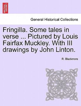 portada fringilla. some tales in verse ... pictured by louis fairfax muckley. with iii drawings by john linton. (en Inglés)