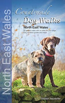 portada Countryside dog Walks: North East Wales: 20 Graded Walks With no Stiles for Your Dogs (en Inglés)