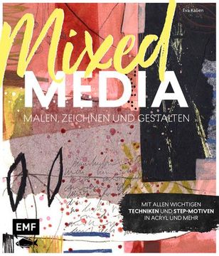 portada Mixed Media Malen, Zeichnen und Gestalten; Mit Allen Wichtigen Techniken und Step-Motiven in Acryl und Mehr; Deutsch (in German)