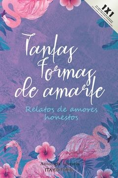 Tantas formas de amarte: Relatos de amores honestos