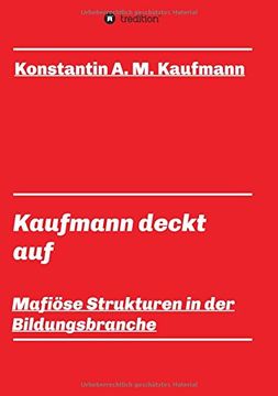 portada Kaufmann Deckt Auf: Mafiöse Strukturen in der Bildungsbranche (en Alemán)