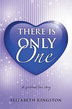 portada There Is Only One: A Spiritual Love Story (en Inglés)