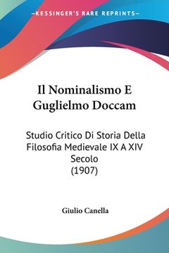 portada Il Nominalismo E Guglielmo Doccam: Studio Critico Di Storia Della Filosofia Medievale IX A XIV Secolo (1907) (en Italiano)
