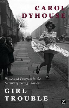 portada Girl Trouble: Panic and Progress in the History of Young Women (en Inglés)