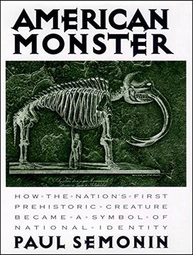 portada American Monster: How the Nation's First Prehistoric Creature Became a Symbol of National Identity (in English)