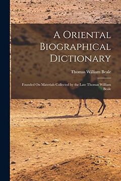 portada A Oriental Biographical Dictionary: Founded on Materials Collected by the Late Thomas William Beale