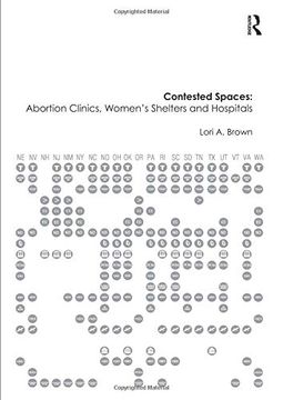 portada Contested Spaces: Abortion Clinics, Women's Shelters and Hospitals: Politicizing the Female Body 