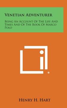 portada Venetian Adventurer: Being an Account of the Life and Times and of the Book of Marco Polo (en Inglés)