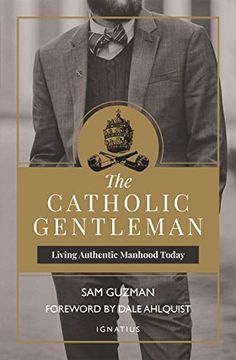 portada The Catholic Gentleman: Living Authentic Manhood Today (en Inglés)