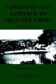 portada command and control in military crisis: devious decisions (en Inglés)