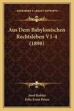 portada Aus Dem Babylonischen Rechtsleben V1-4 (1898) (en Alemán)