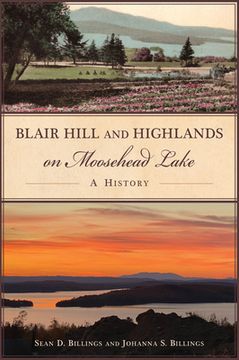 portada Blair Hill and Highlands on Moosehead Lake: A History (in English)