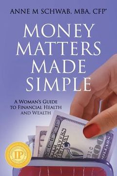 portada Money Matters Made Simple: A Woman's Guide to Financial Health and Wealth (in English)