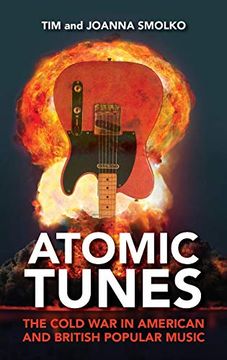 portada Atomic Tunes: The Cold war in American and British Popular Music