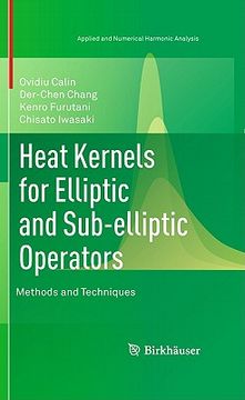 portada heat kernels for elliptic and sub-elliptic operators: methods and techniques (en Inglés)