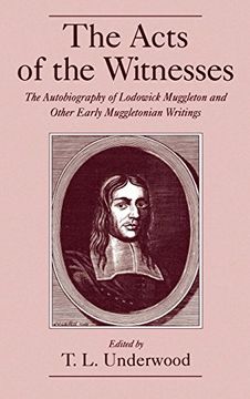 portada The Acts of the Witnesses: The Autobiography of Lodowick Muggleton and Other Early Muggletonian Writings (en Inglés)