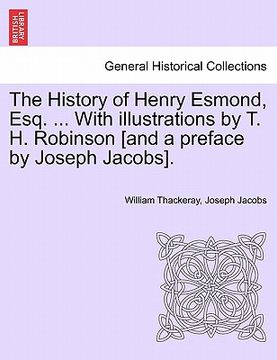 portada the history of henry esmond, esq. ... with illustrations by t. h. robinson [and a preface by joseph jacobs].