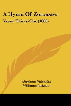 portada a hymn of zoroaster: yasna thirty-one (1888)