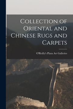 portada Collection of Oriental and Chinese Rugs and Carpets (en Inglés)