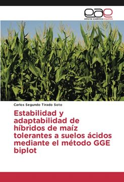 portada Estabilidad y Adaptabilidad de Híbridos de Maíz Tolerantes a Suelos Ácidos Mediante el Método gge Biplot (in Spanish)