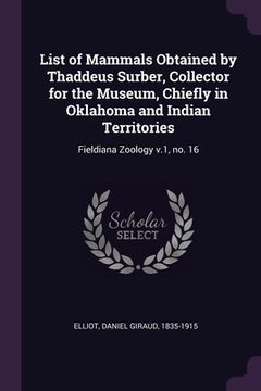 portada List of Mammals Obtained by Thaddeus Surber, Collector for the Museum, Chiefly in Oklahoma and Indian Territories: Fieldiana Zoology v.1, no. 16
