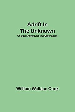 portada Adrift in the Unknown; Or, Queer Adventures in a Queer Realm (en Inglés)