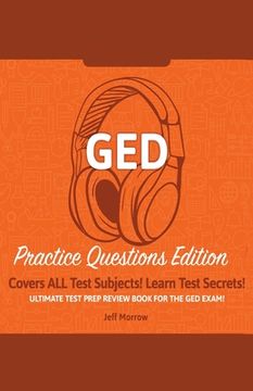 portada GED Study Guide!: Practice Questions Edition! Ultimate Test Prep Review Book For The GED Exam!: Covers ALL Test Subjects! Learn Test Sec