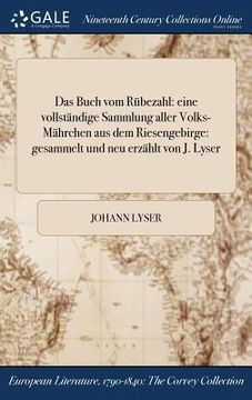 portada Das Buch vom Rübezahl: eine vollständige Sammlung aller Volks-Mährchen aus dem Riesengebirge: gesammelt und neu erzählt von J. Lyser (in German)
