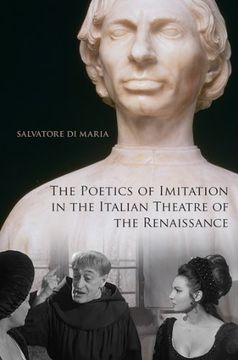 portada The Poetics of Imitation in the Italian Theatre of the Renaissance (in English)