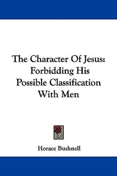 portada the character of jesus: forbidding his possible classification with men (en Inglés)