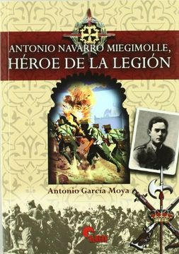 portada Antonio Navarro Miegimolle: Héroe de la Legión