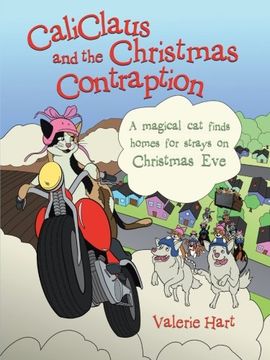 portada CaliClaus and the Christmas Contraption: A magical cat finds homes for strays on Christmas Eve