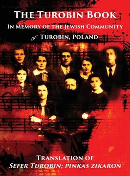 portada The Turobin Book: In Memory of the Jewish community: Translation of Sefer Turobin; pinkas zikaron 